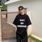WHY SO SERIOUS Graphic T-shirt